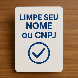 🛡️ Limpa Nome e CNPJ com Base na Lei